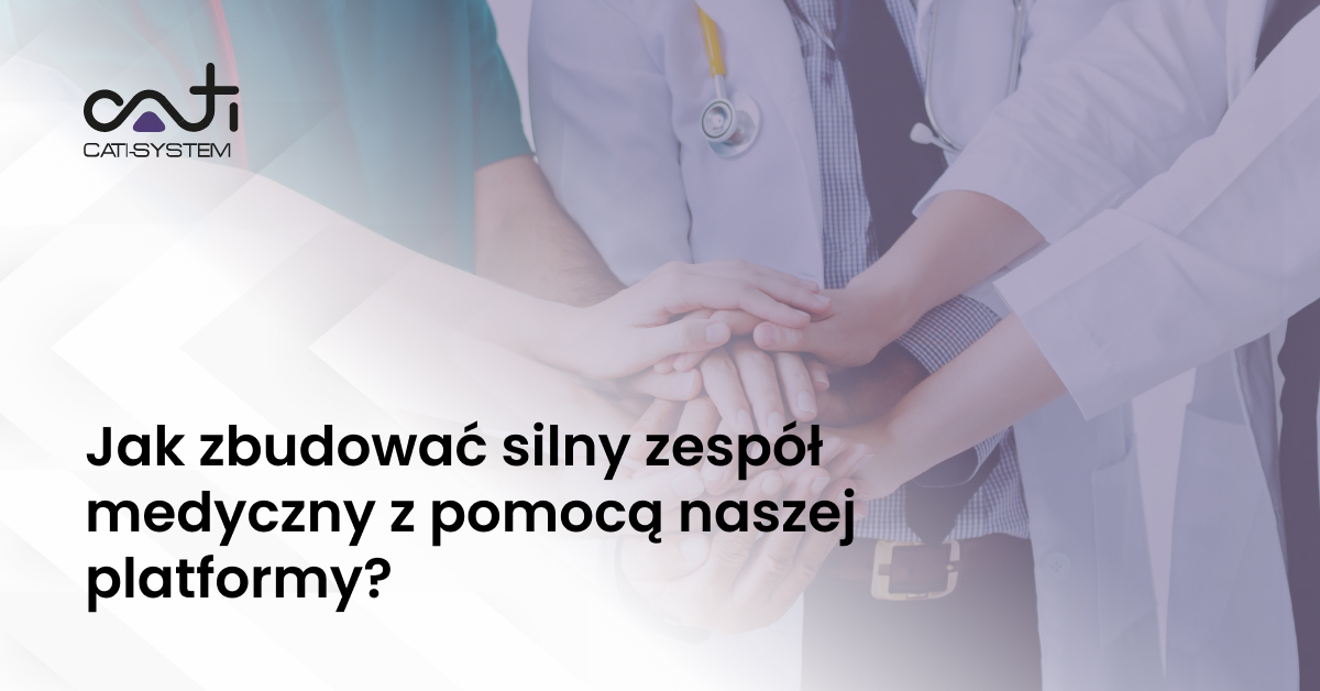 Silny Jak zbudować silny zespół medyczny z pomocą naszej platformy?
